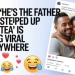 he's the father who stepped up jalletea